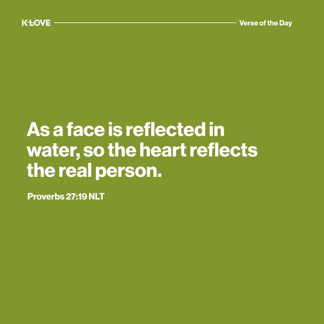 As a face is reflected in water, so the heart reflects the real person.