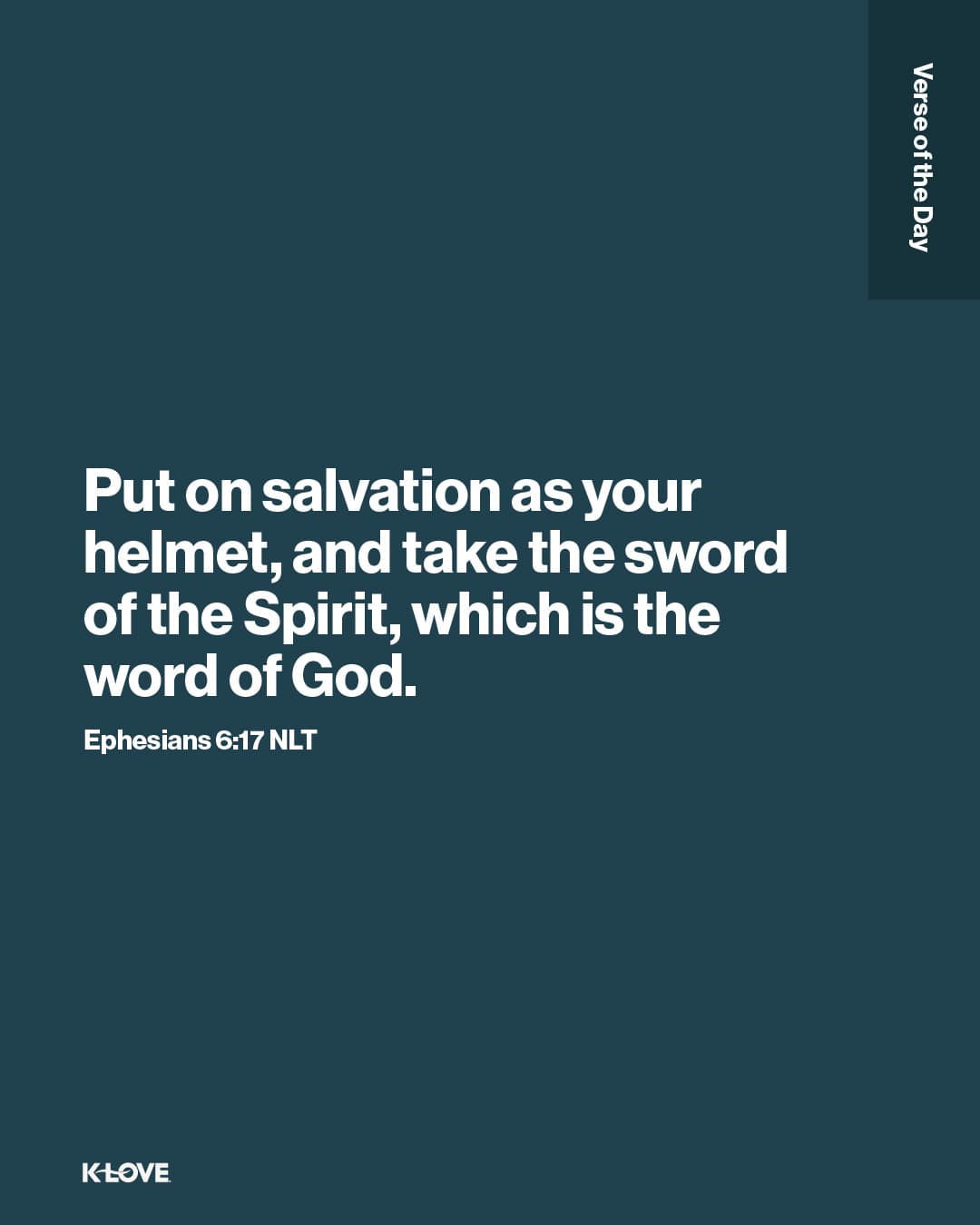 Put on salvation as your helmet, and take the sword of the Spirit, which is the word of God.