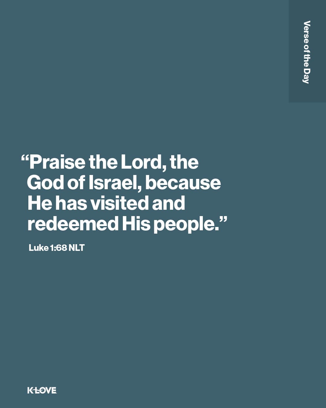 "Praise the Lord, the God of Israel, because He has visited and redeemed His people."