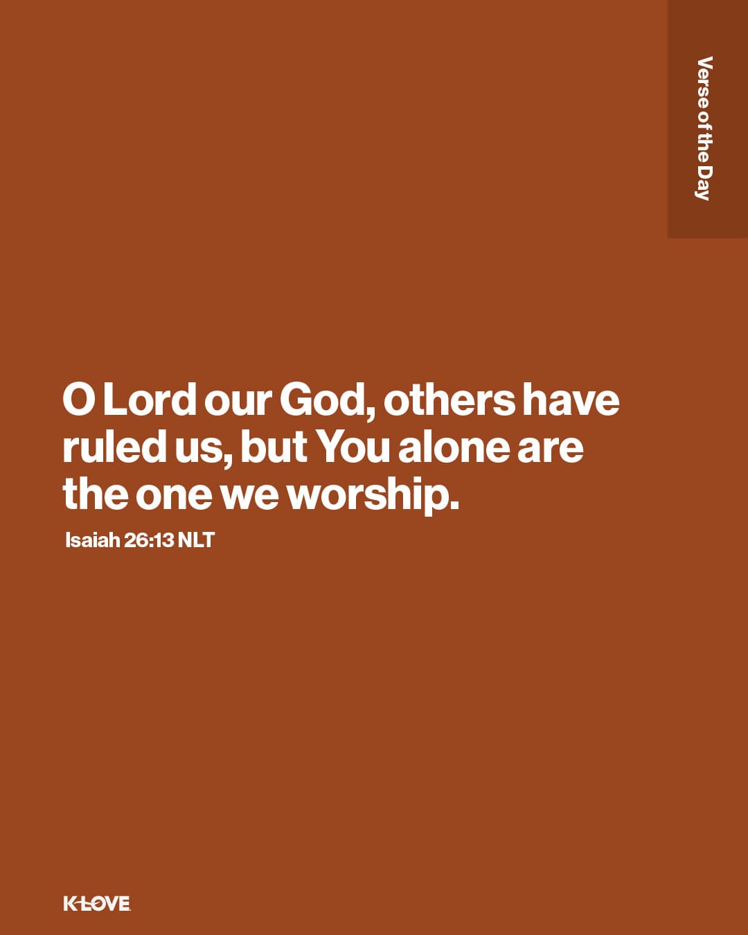 O Lord our God, others have ruled us, but You alone are the one we worship.