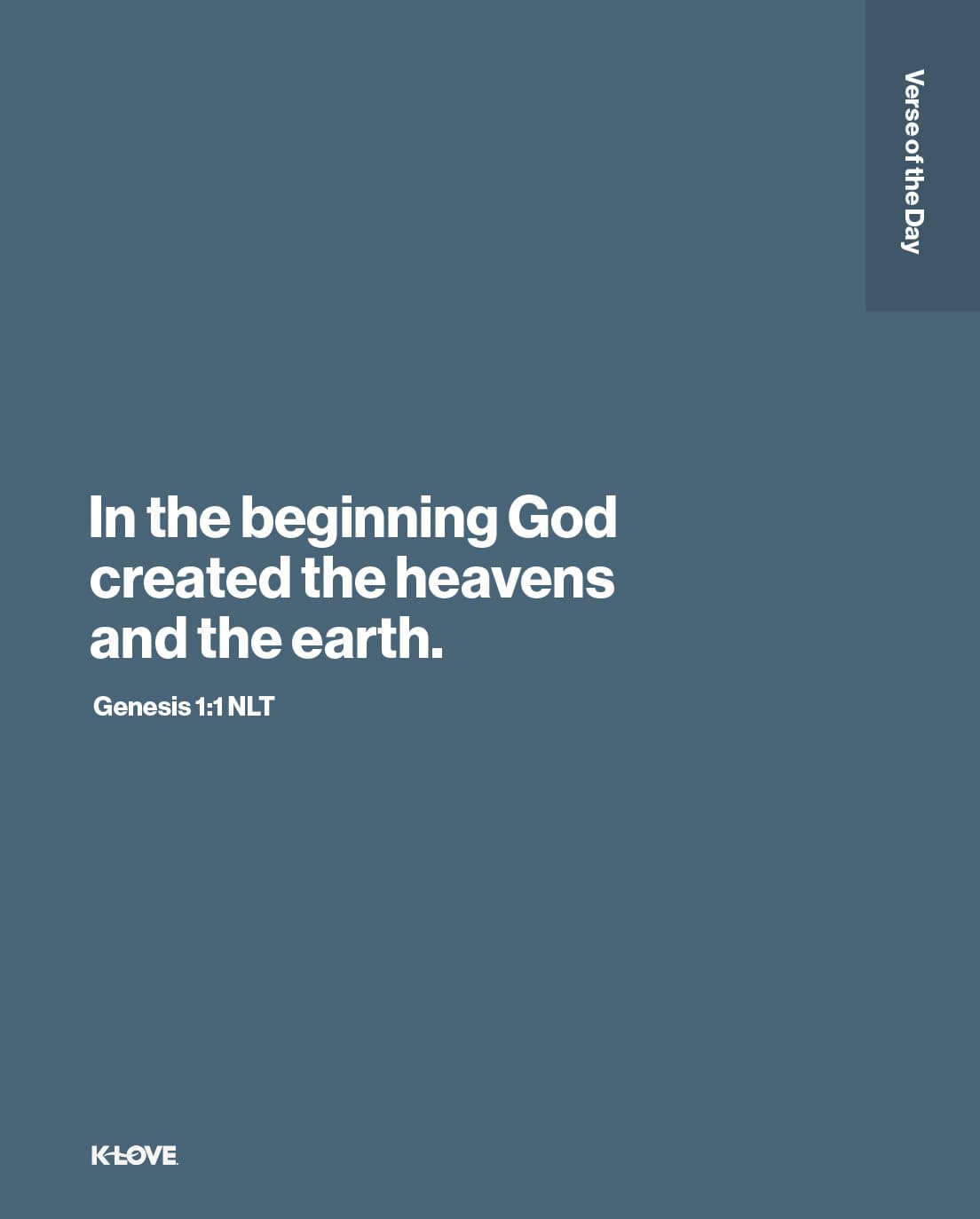 In the beginning God created the heavens and the earth.