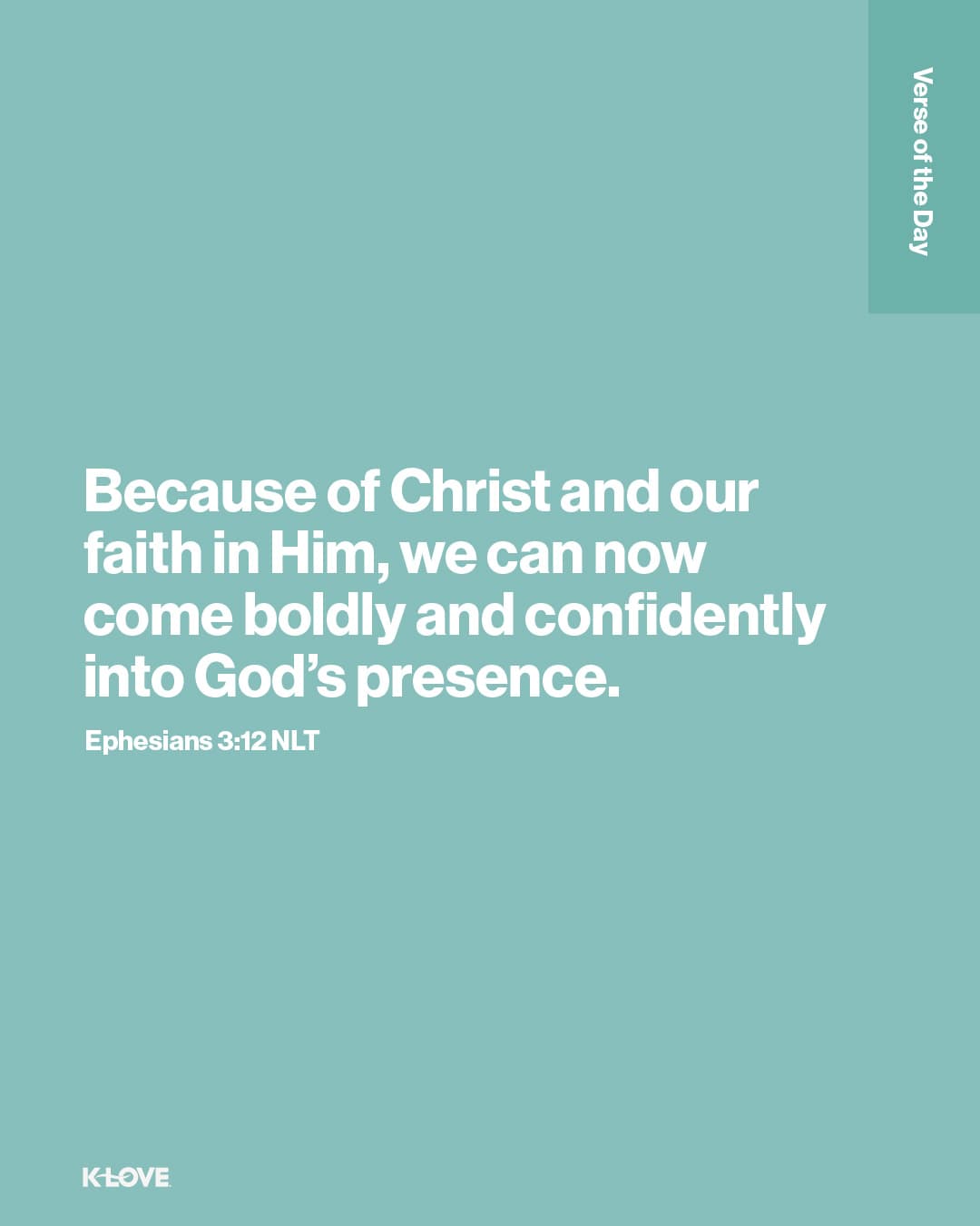 Because of Christ and our faith in Him, we can now come boldly and confidently into God’s presence.