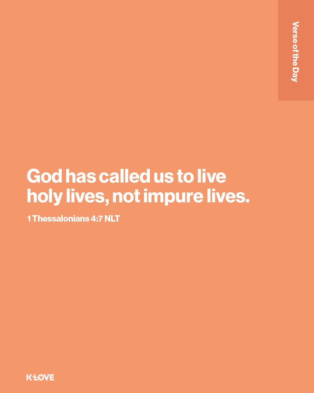 God has called us to live holy lives, not impure lives.
