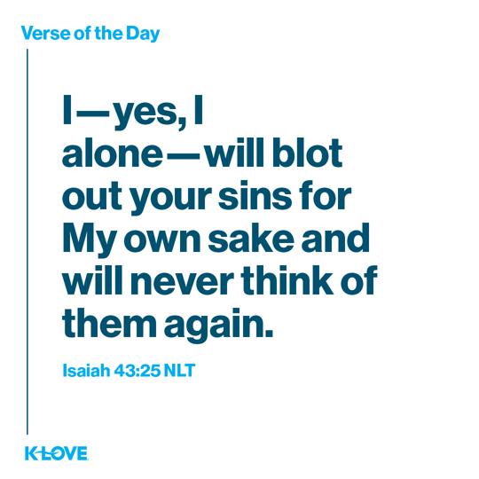 I—yes, I alone—will blot out your sins for My own sake and will never think of them again.