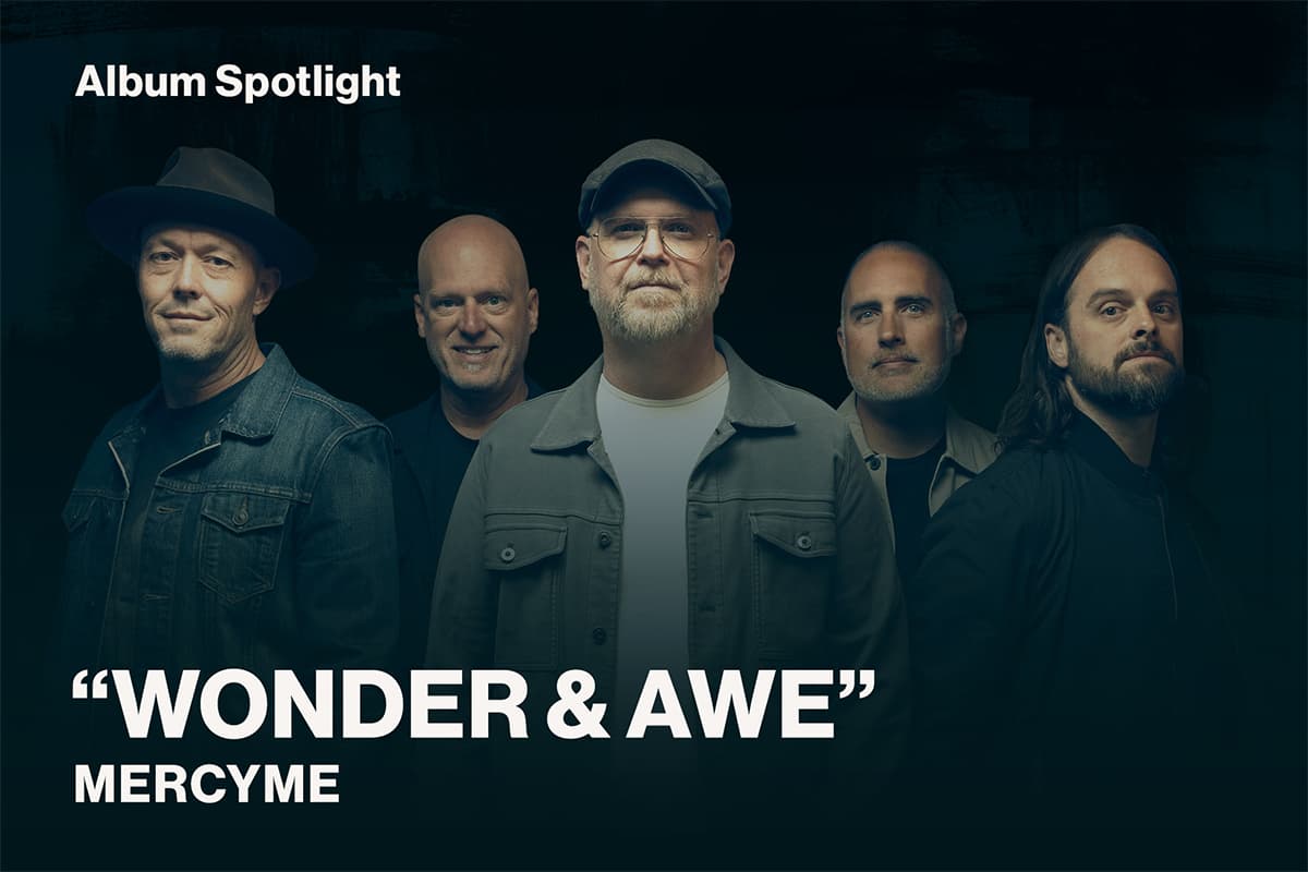 Album Spotlight Wonder and Awe MercyMe