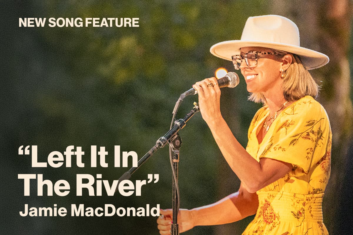 New Song Feature Left It In The River Jamie MacDonald