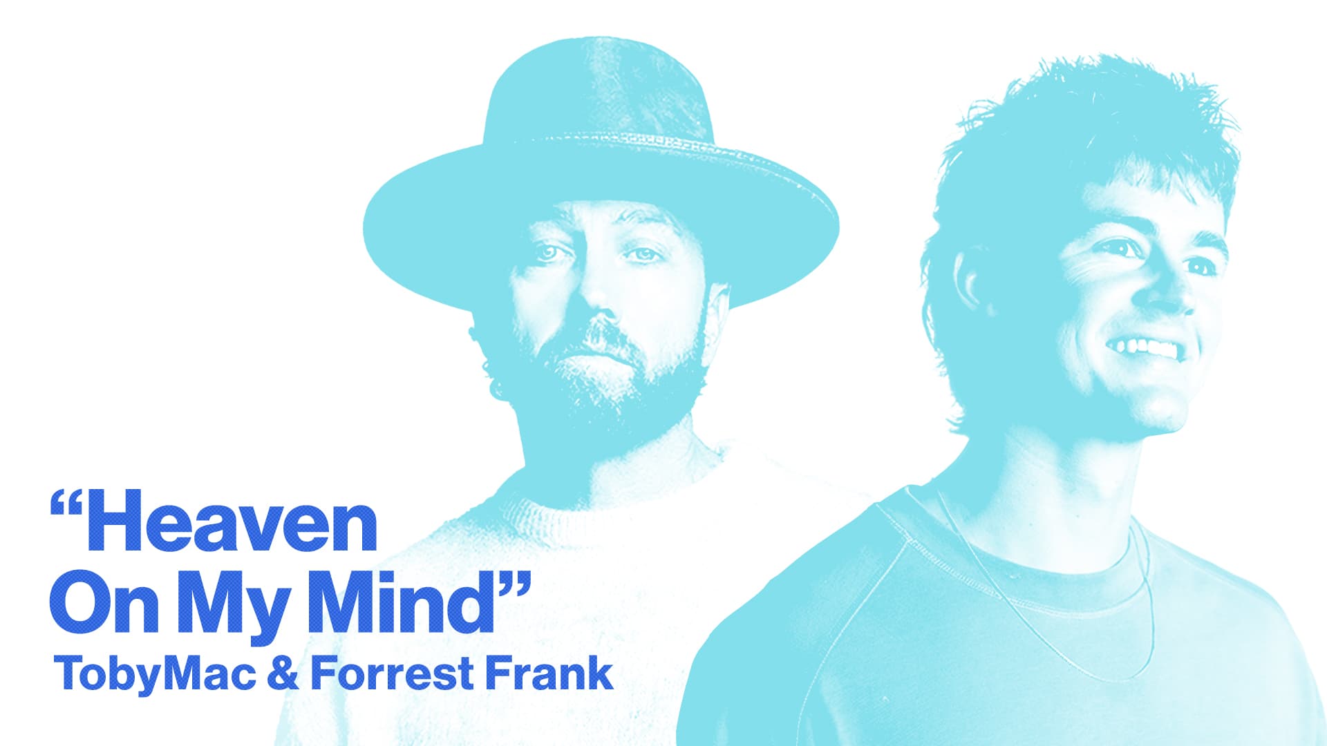 New Song Feature Heaven On My Mind TobyMac and Forrest Frank