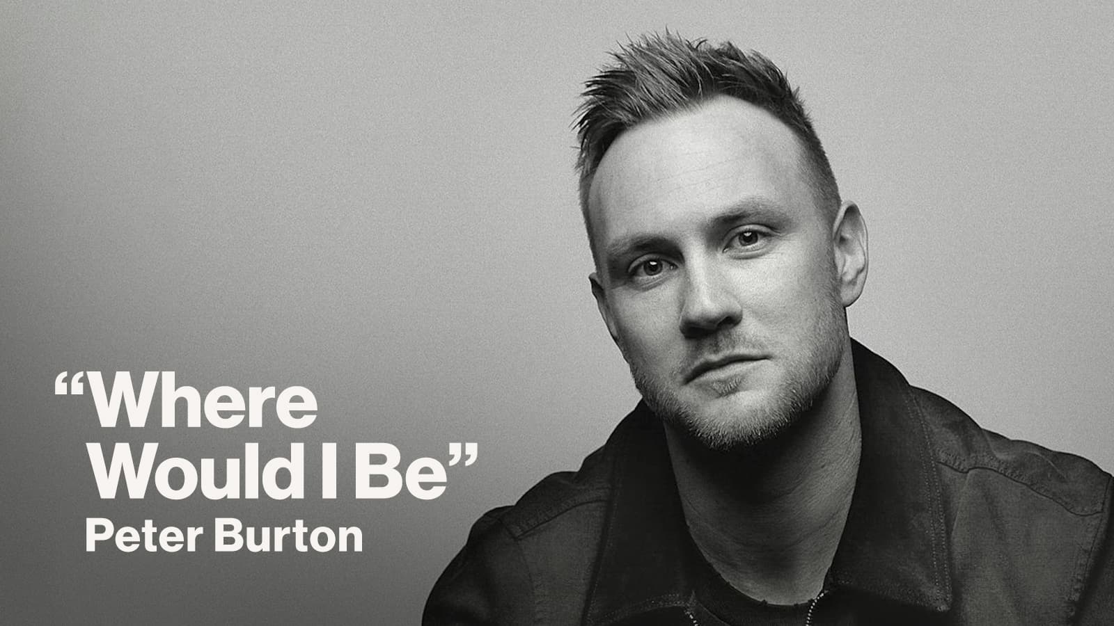New Song Feature Where Would I Be Peter Burton