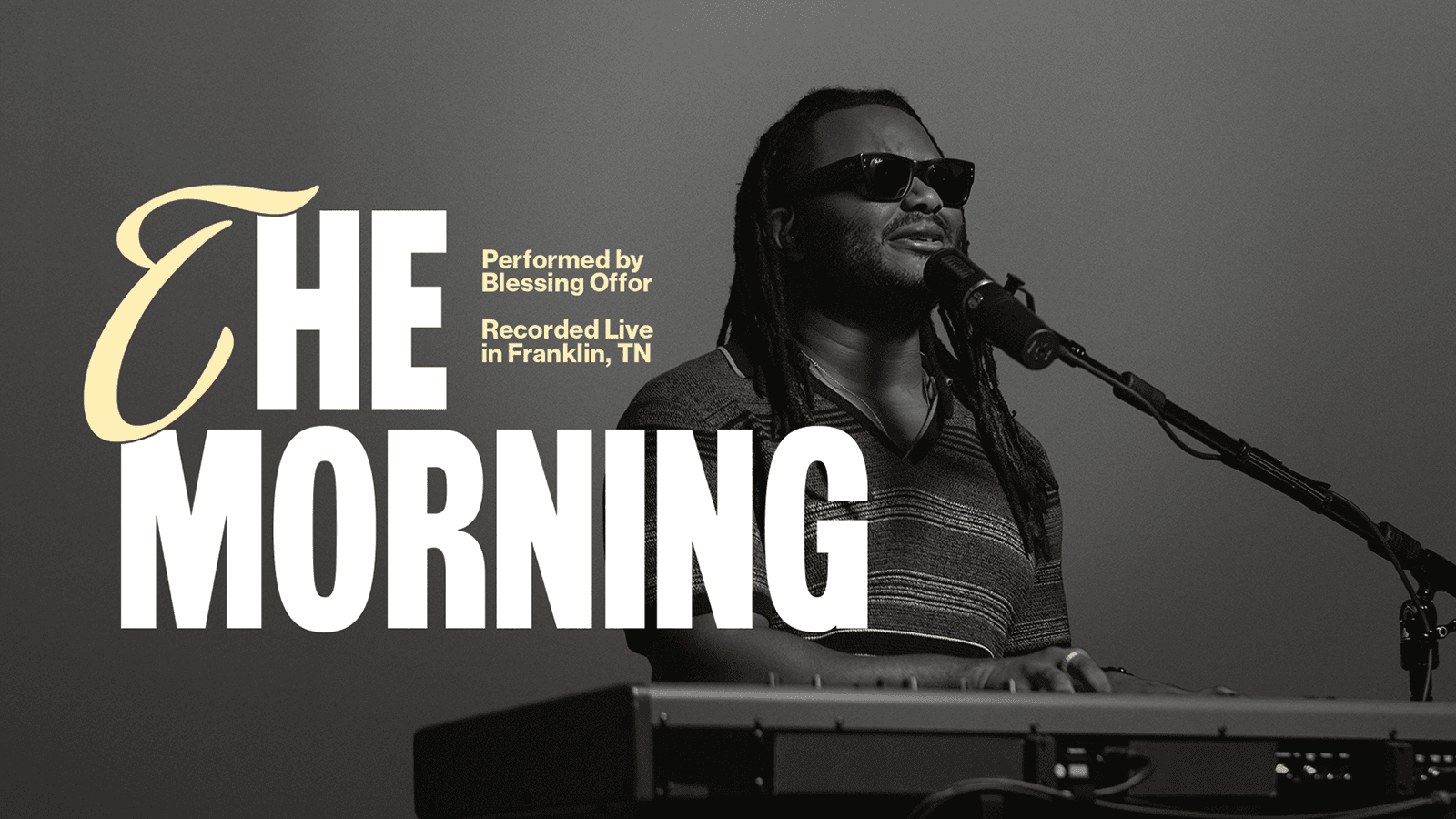 Exclusive Performance The Morning performed by Blessing Offor recorded live in Franklin Tennessee