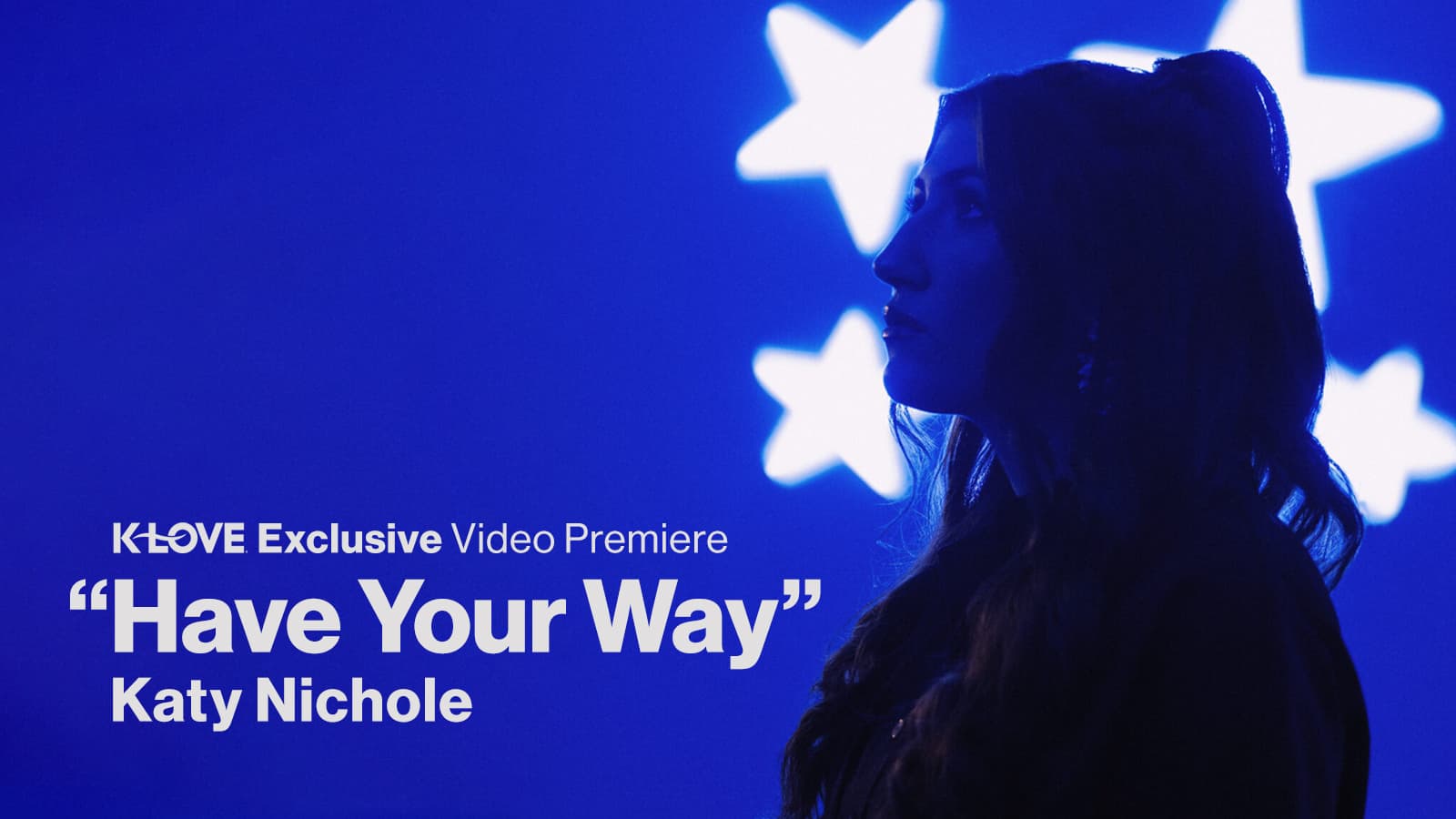 K-LOVE Exclusive Video Premiere Have Your Way Katy Nichole