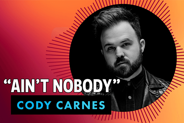 "Ain't Nobody" Cody Carnes