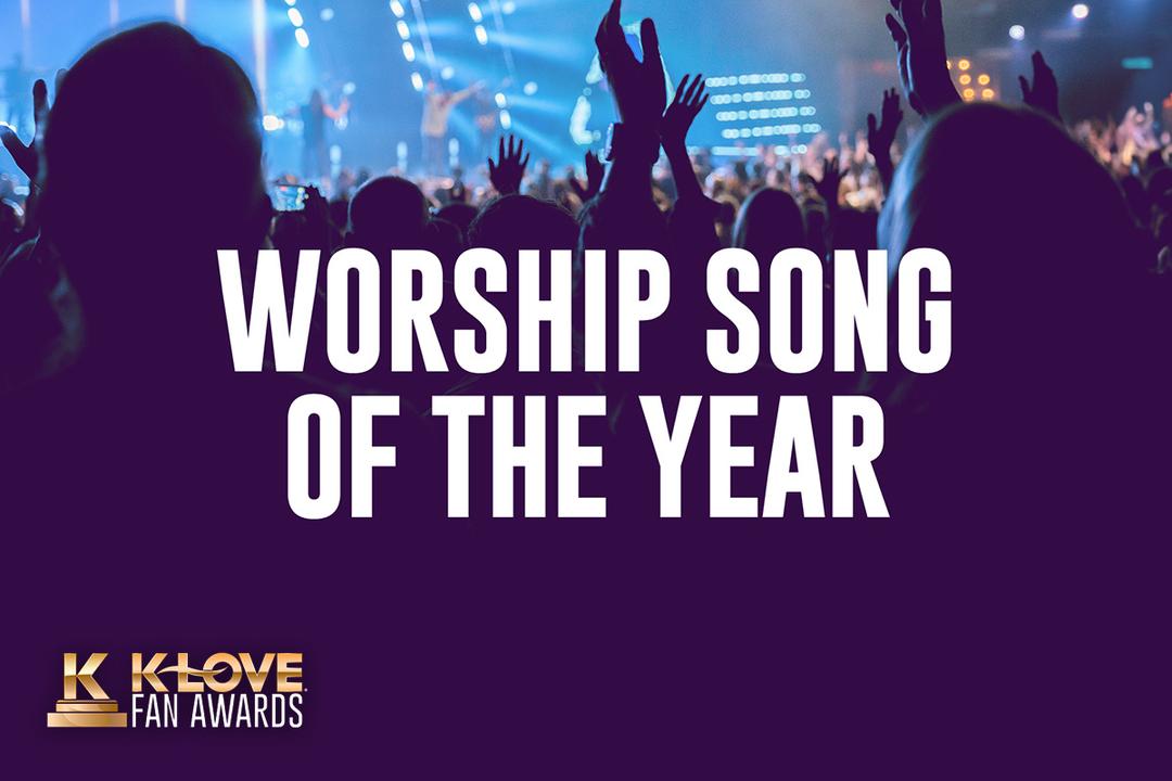 K-LOVE Fan Awards: Worship Song of the Year