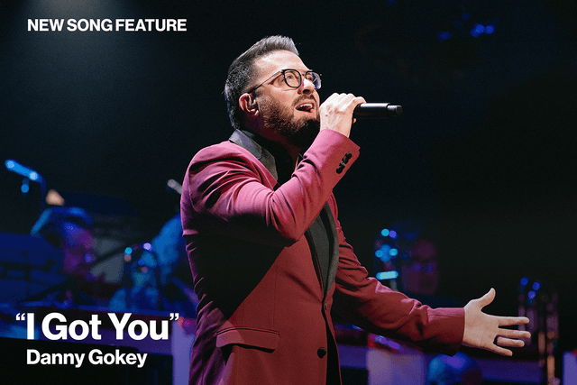 New Song Feature: "I Got You" Danny Gokey