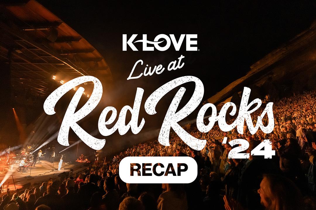 K-LOVE Live at Red Rocks '24 Recap