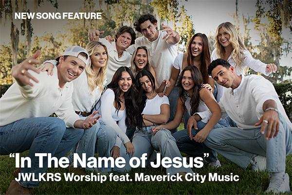 New Song Feature: "In The Name of Jesus" JWLKRS Worship & Maverick City Music