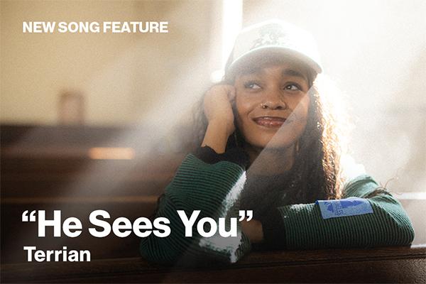 New Song Feature: "He Sees You" Terrian