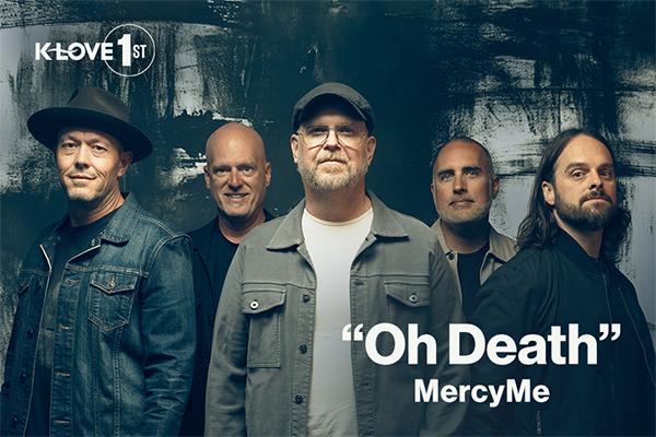 K-LOVE First: "Oh Death" MercyMe