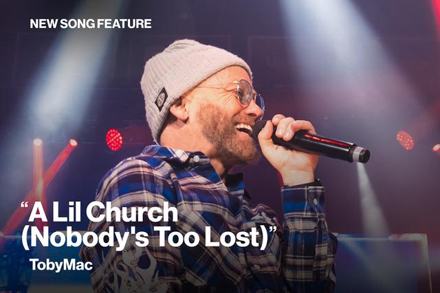 New Song Feature: "A Lil Church (Nobody's Too Lost)" TobyMac