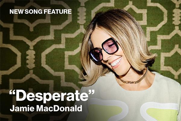 New Song Feature: "Desperate" Jamie MacDonald