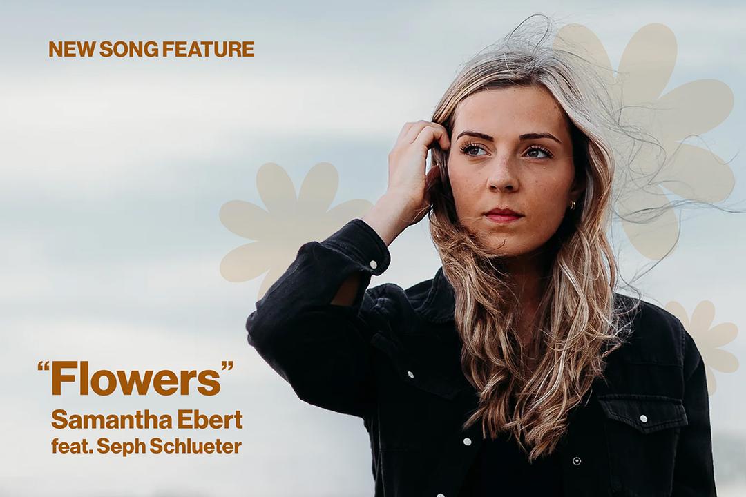 New Song Feature Flowers Samantha Ebert feat Seph Sclueter