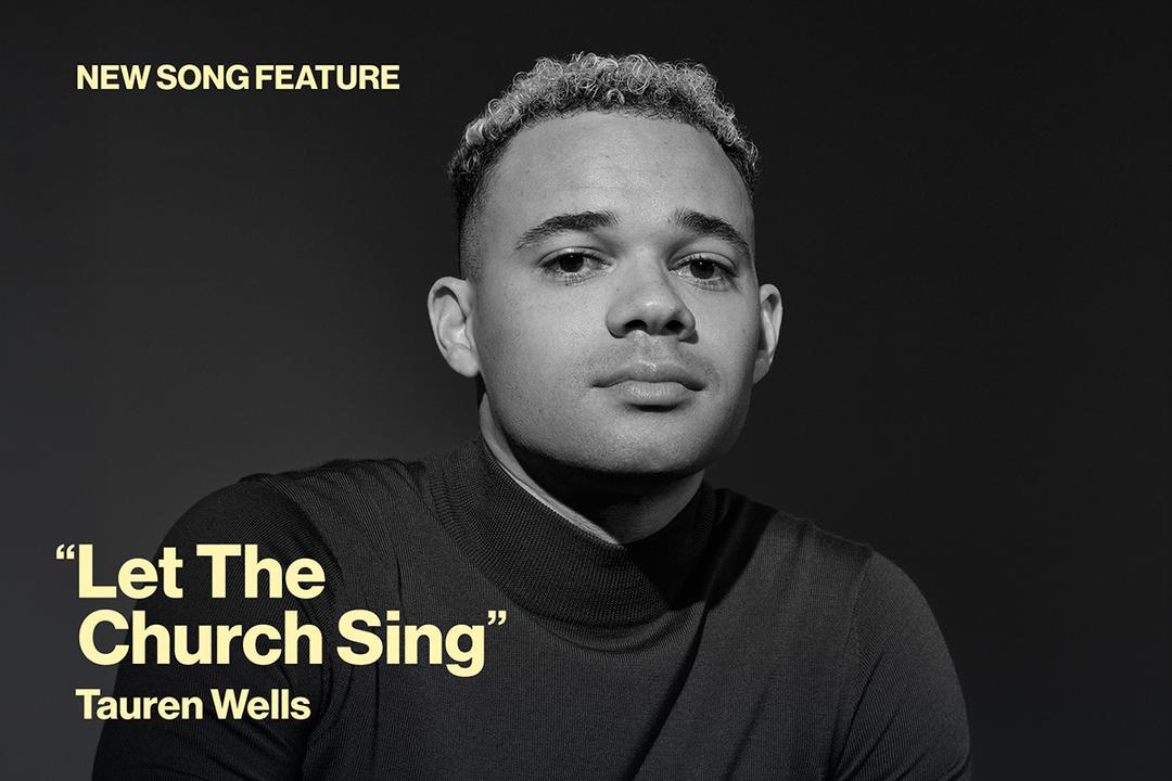 New Song Feature Let The Church Sing by Tauren Wells