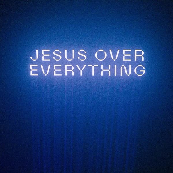 Jesus Over Everything