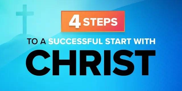 4 Steps to a Successful Start with Christ