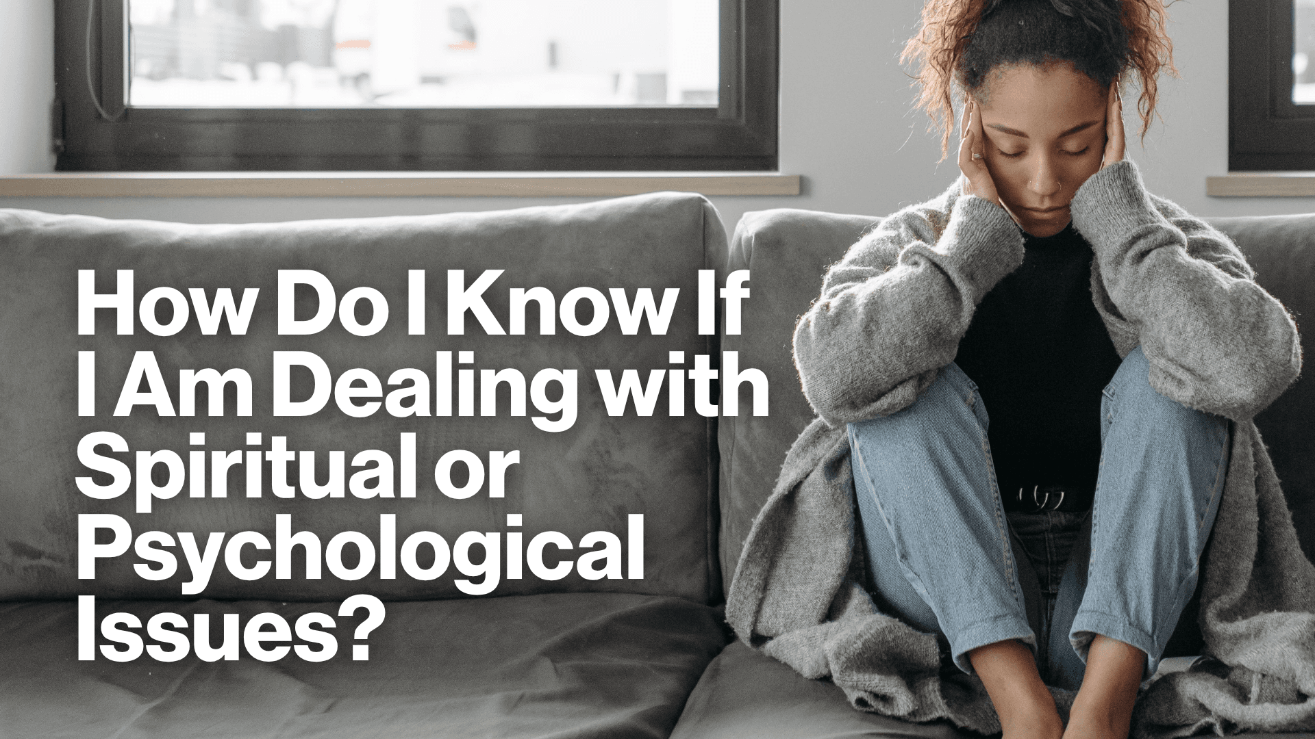 How Do I Know If I Am Dealing with Spiritual or Psychological Issues? Image
